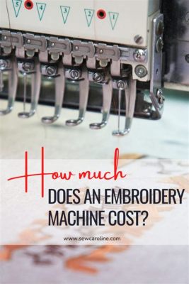 how much does an embroidery machine cost and do you know the different types of stitches used in embroidery?